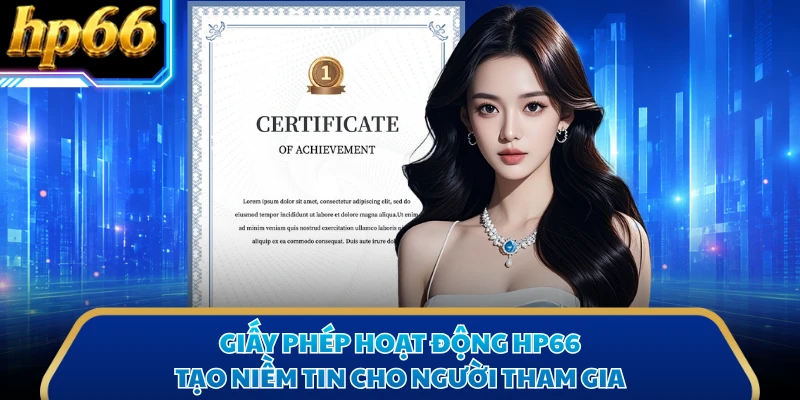 Giấy phép hoạt động HP66  tạo niềm tin cho người tham gia