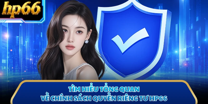 Tìm hiểu tổng quan về chính sách quyền riêng tư HP66 